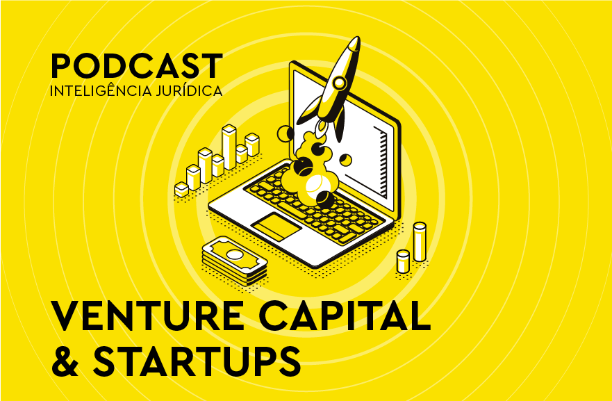 Ilustração de laptop com foguete saindo dele, rodeado de gráficos e cédulas de dinheiro. No canto superior esquerdo, frase "Podcast Inteligência Jurídica". Na parte inferior, trecho com os dizeres: Venture Capital & Startups